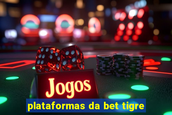 plataformas da bet tigre